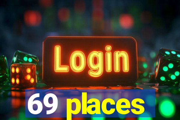 69 places