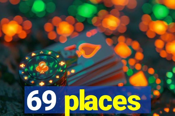 69 places