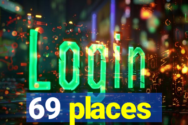 69 places