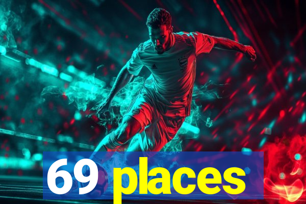 69 places