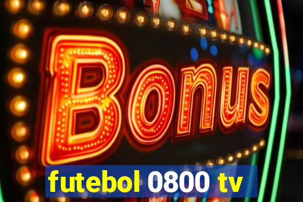 futebol 0800 tv