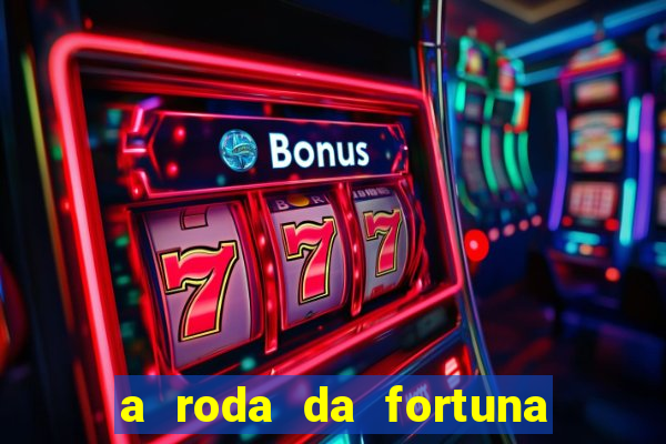 a roda da fortuna tarot conselho