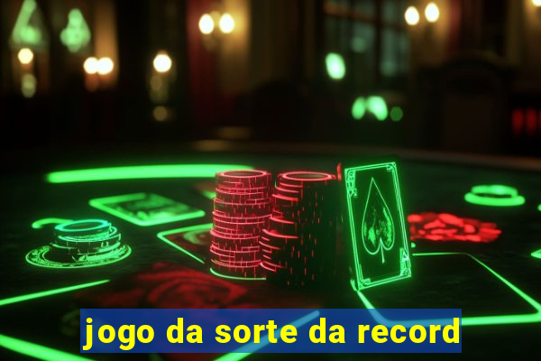 jogo da sorte da record