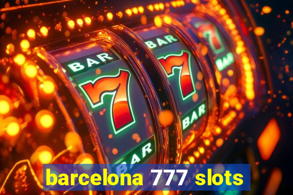 barcelona 777 slots