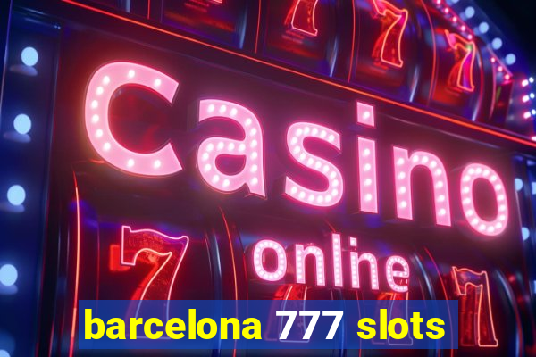 barcelona 777 slots