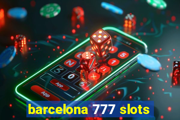 barcelona 777 slots