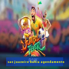 sac juazeiro bahia agendamento