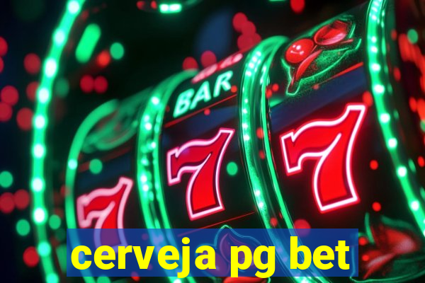 cerveja pg bet