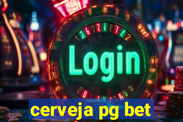 cerveja pg bet