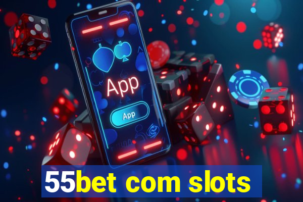 55bet com slots