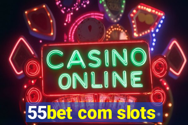 55bet com slots