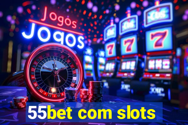 55bet com slots