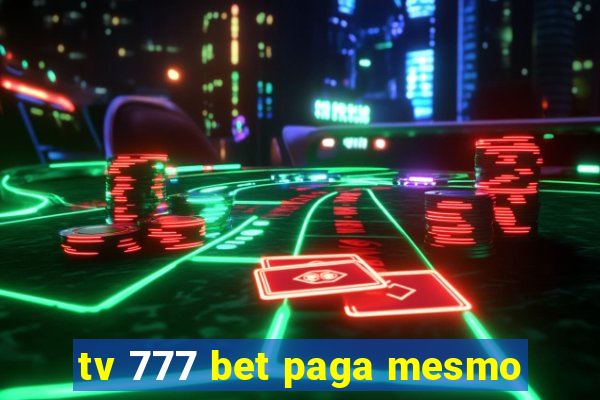 tv 777 bet paga mesmo