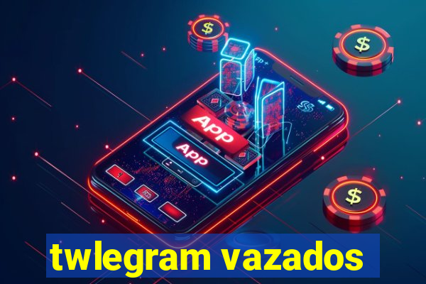 twlegram vazados