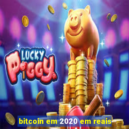 bitcoin em 2020 em reais