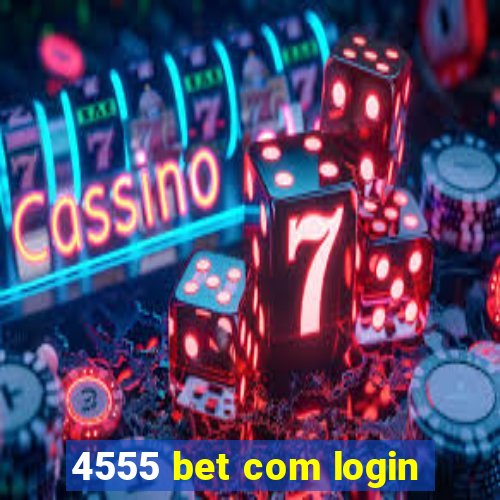 4555 bet com login