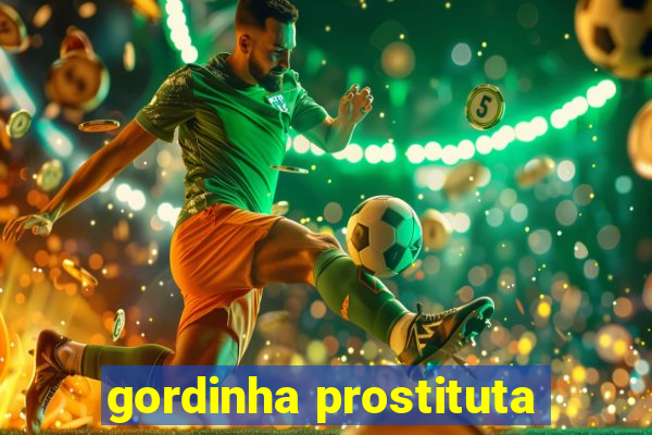 gordinha prostituta