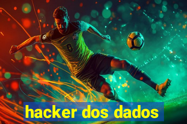 hacker dos dados