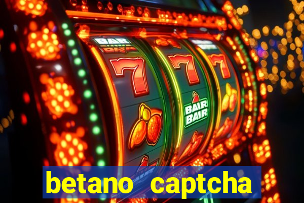 betano captcha security check