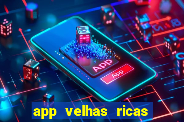 app velhas ricas do pix