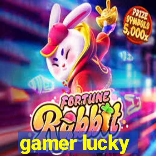 gamer lucky