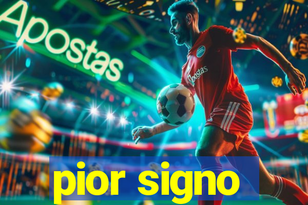 pior signo