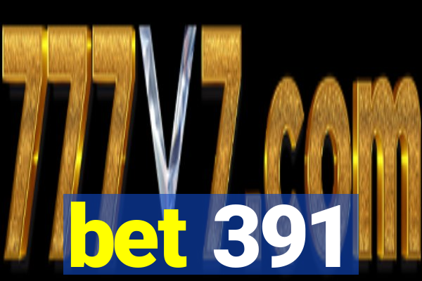 bet 391