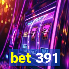 bet 391