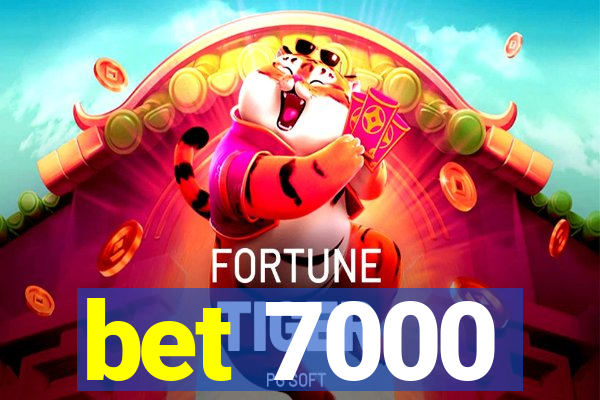 bet 7000