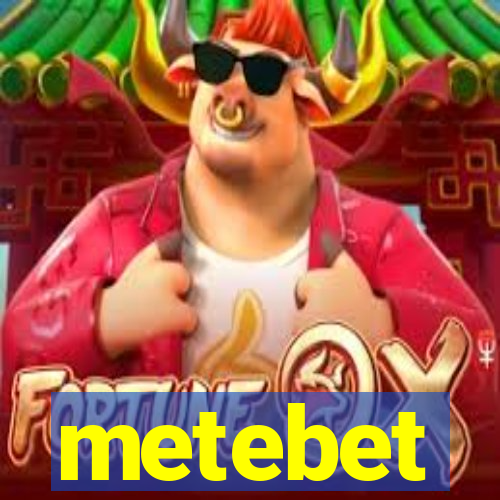 metebet