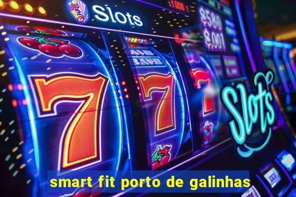 smart fit porto de galinhas