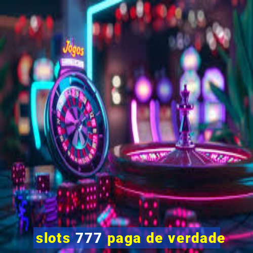 slots 777 paga de verdade