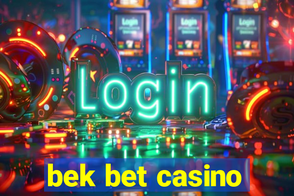 bek bet casino