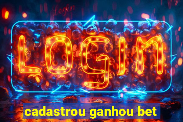 cadastrou ganhou bet