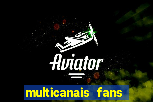 multicanais fans jogo ao vivo