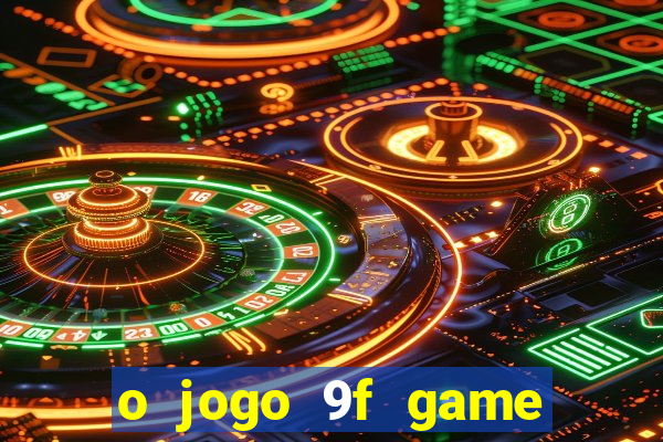 o jogo 9f game paga mesmo