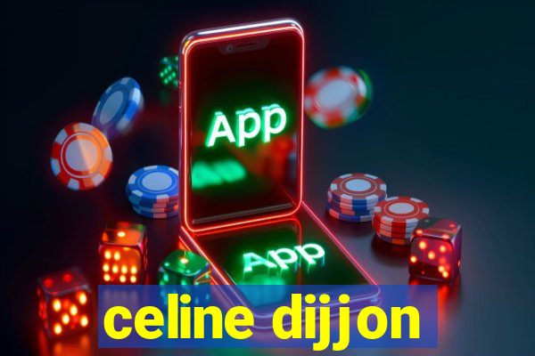 celine dijjon