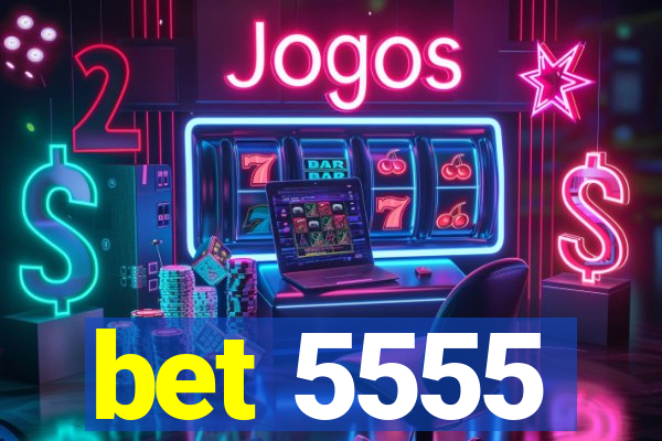 bet 5555