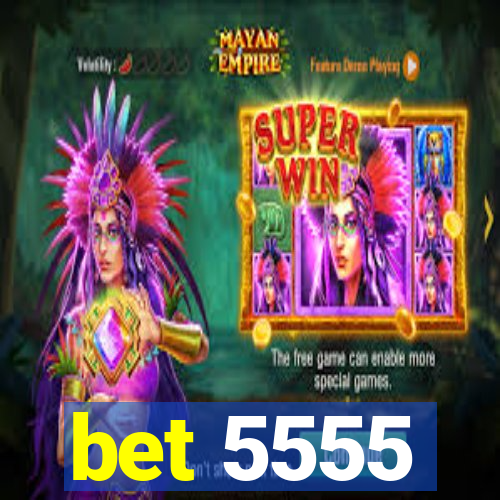 bet 5555