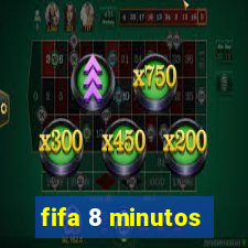 fifa 8 minutos