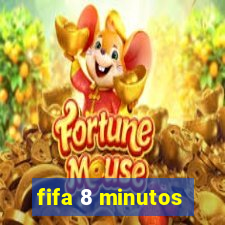 fifa 8 minutos