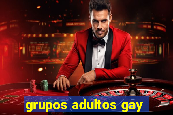 grupos adultos gay