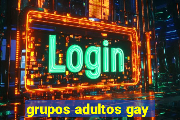 grupos adultos gay