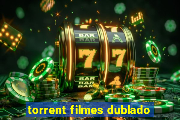 torrent filmes dublado