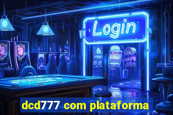 dcd777 com plataforma