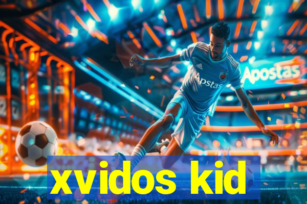 xvidos kid