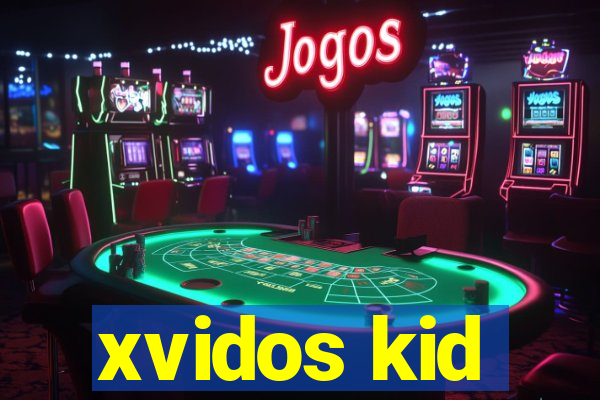 xvidos kid