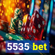 5535 bet