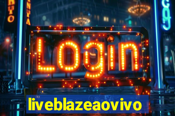 liveblazeaovivo