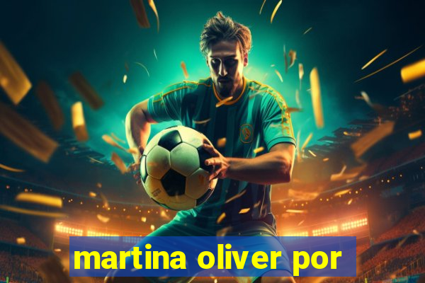 martina oliver por